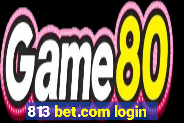 813 bet.com login