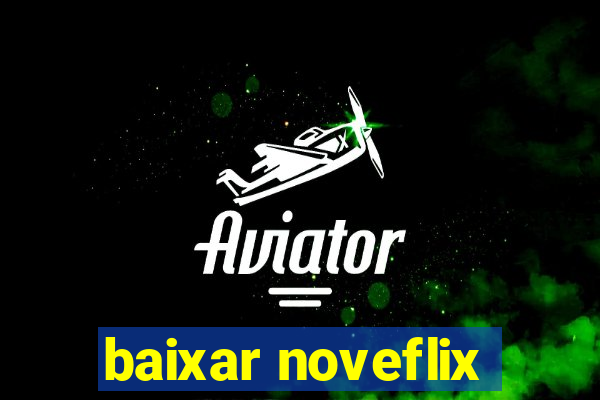 baixar noveflix