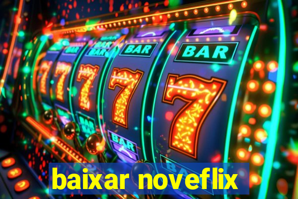 baixar noveflix