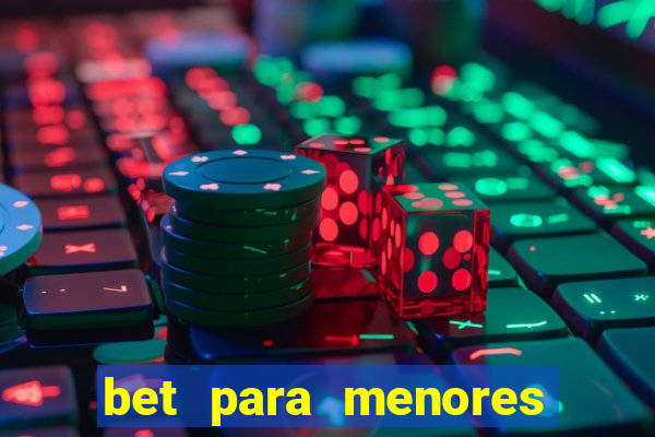 bet para menores de idade