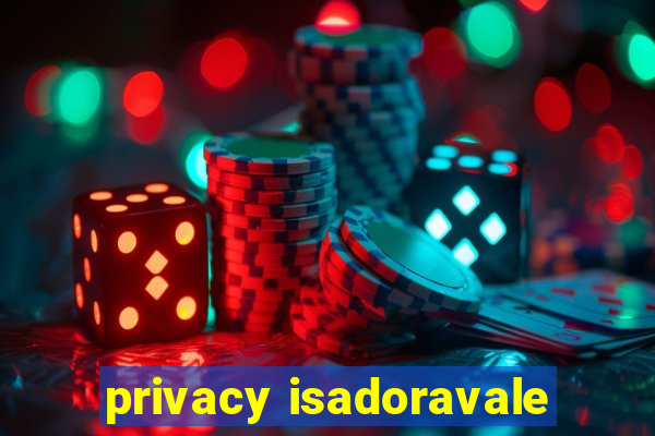 privacy isadoravale