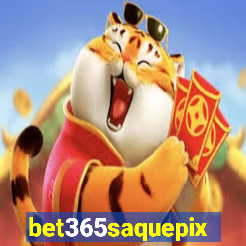 bet365saquepix