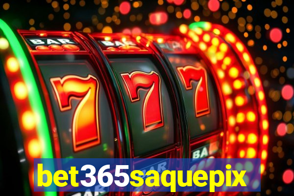 bet365saquepix