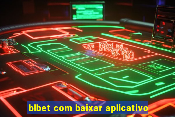 blbet com baixar aplicativo