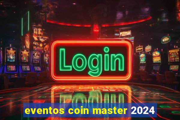 eventos coin master 2024