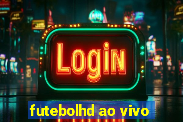 futebolhd ao vivo