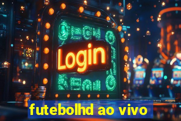 futebolhd ao vivo