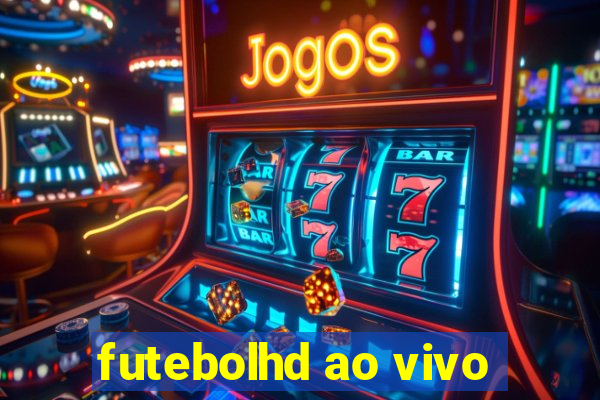 futebolhd ao vivo