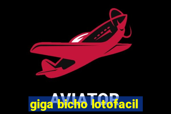 giga bicho lotofacil