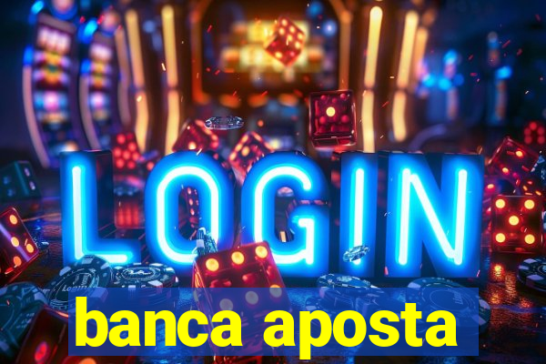 banca aposta