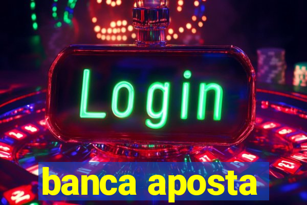 banca aposta