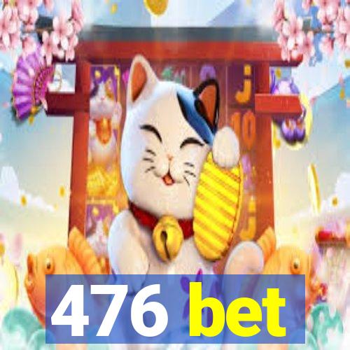 476 bet