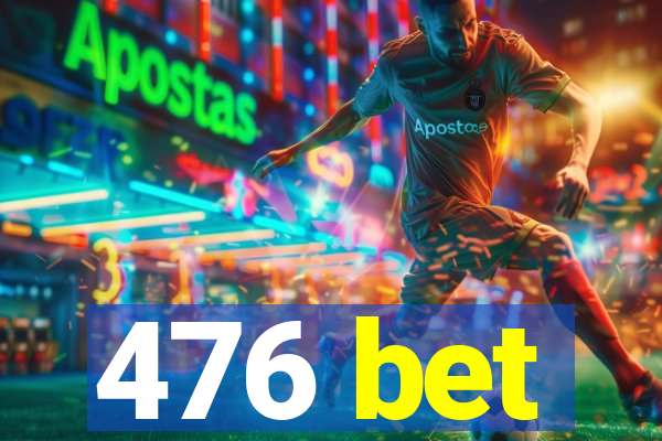 476 bet