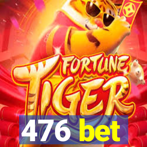 476 bet