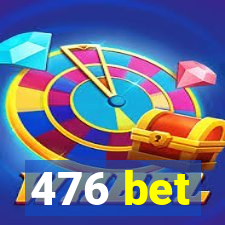 476 bet