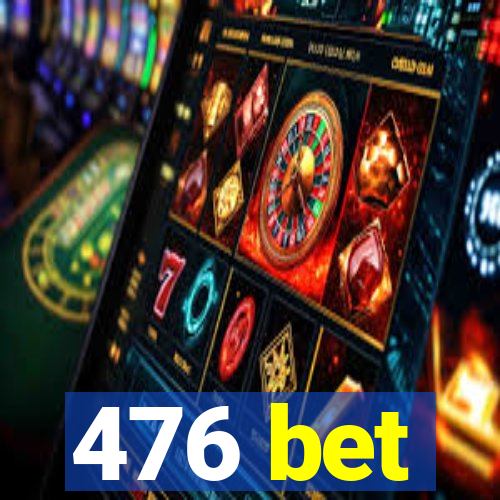 476 bet