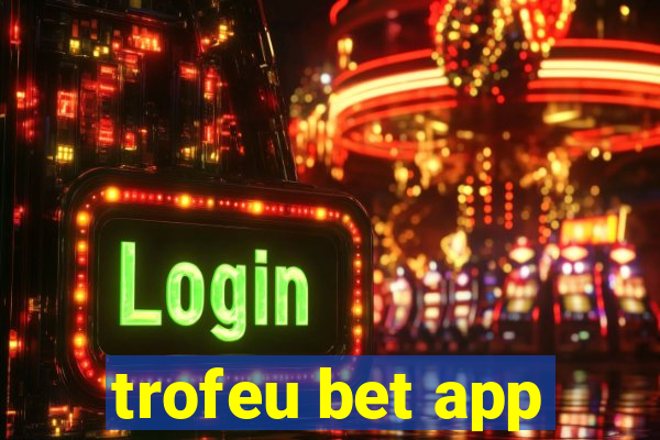 trofeu bet app