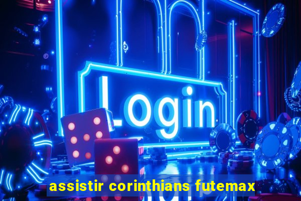 assistir corinthians futemax