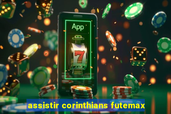 assistir corinthians futemax