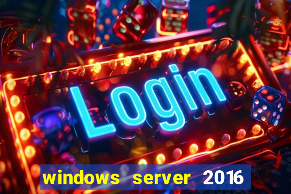 windows server 2016 download iso