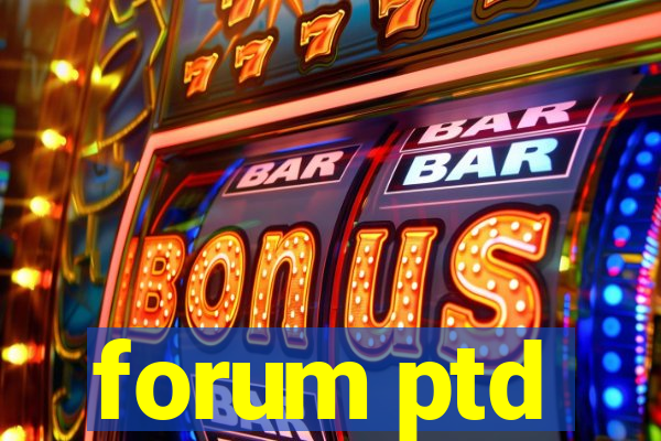 forum ptd