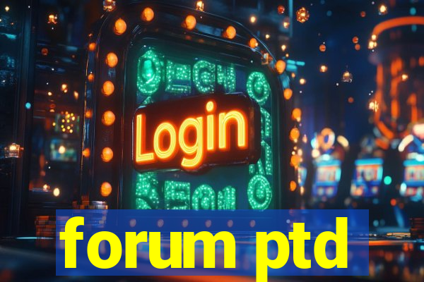 forum ptd