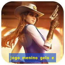 jogo menino gelo e menina lava