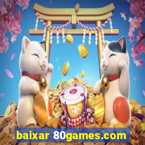 baixar 80games.com