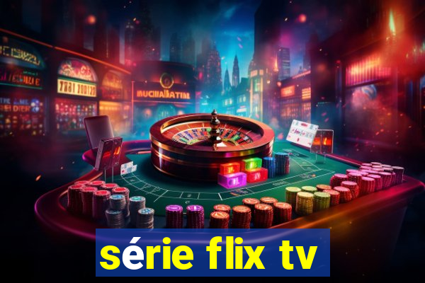 série flix tv