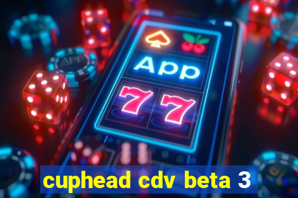 cuphead cdv beta 3