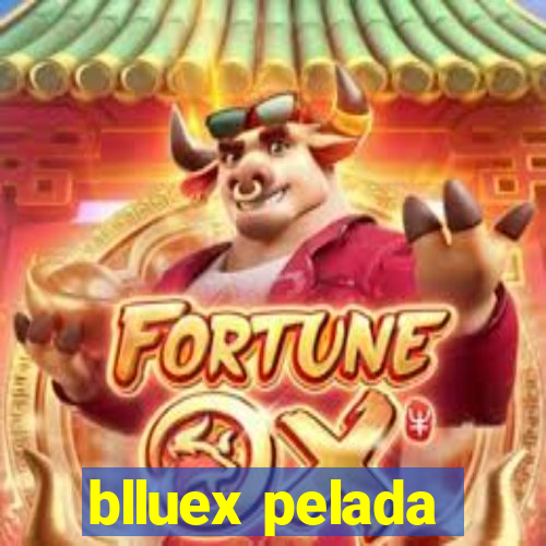 blluex pelada