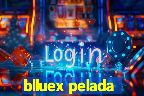 blluex pelada