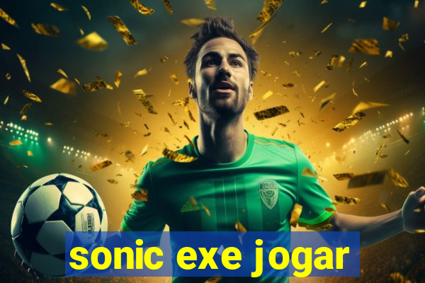 sonic exe jogar