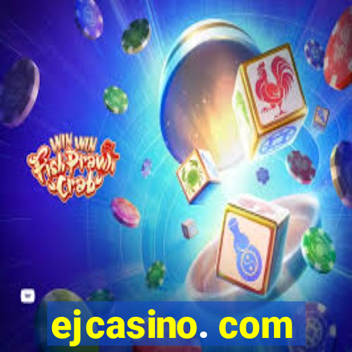 ejcasino. com