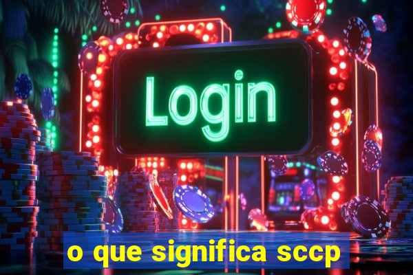 o que significa sccp