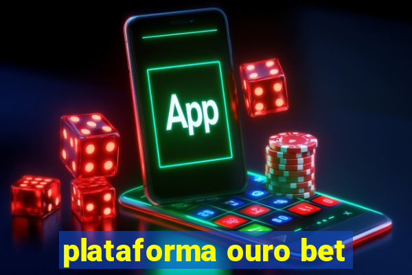 plataforma ouro bet