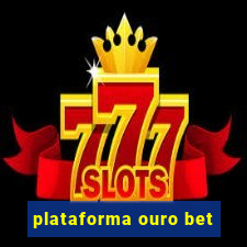 plataforma ouro bet