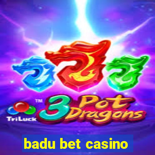 badu bet casino