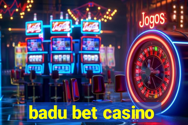 badu bet casino