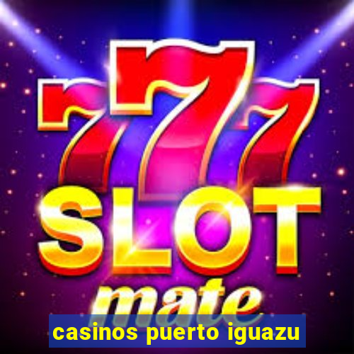 casinos puerto iguazu