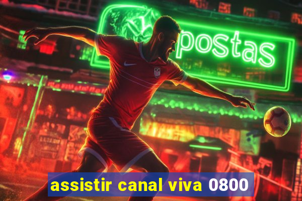 assistir canal viva 0800