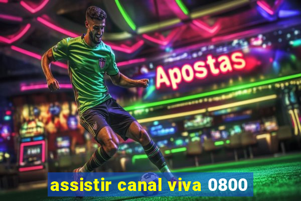 assistir canal viva 0800