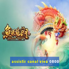 assistir canal viva 0800