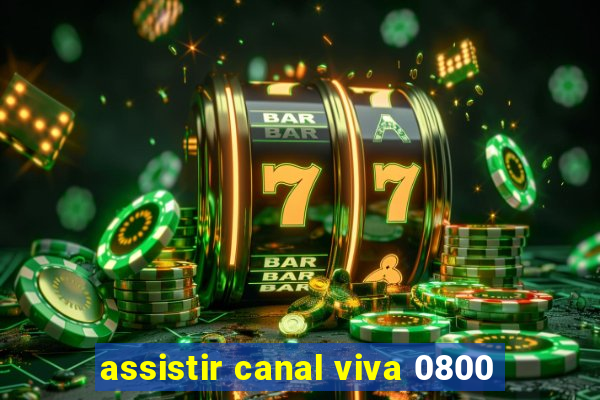 assistir canal viva 0800