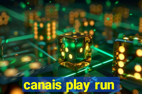 canais play run