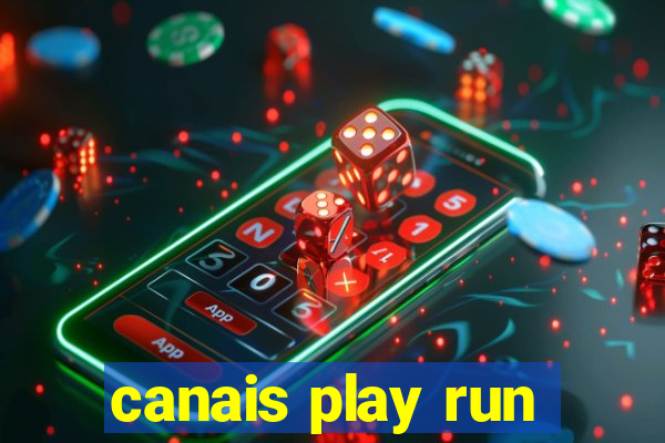 canais play run