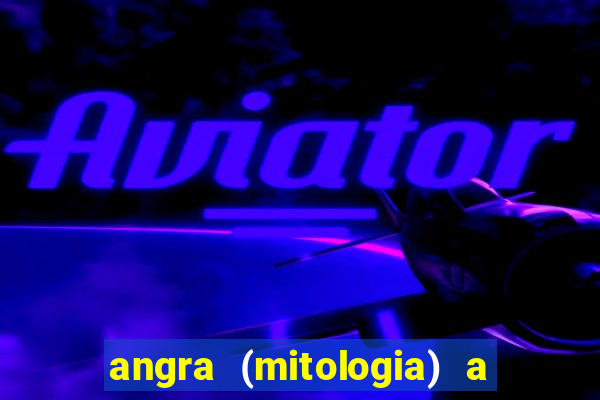 angra (mitologia) a deusa do fogo na mitologia tupi-guarani