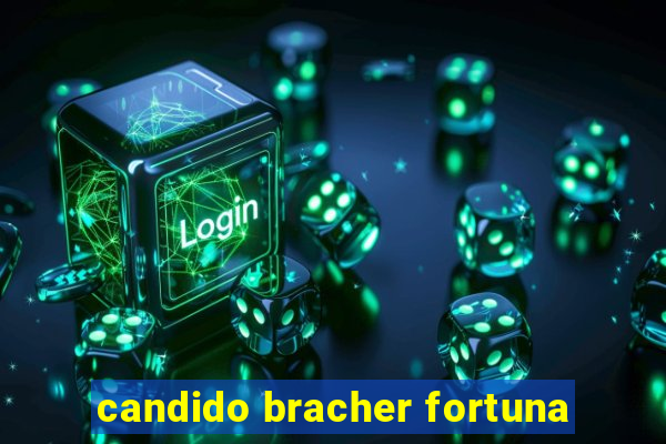 candido bracher fortuna