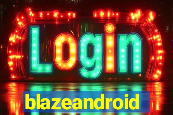 blazeandroid