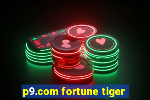 p9.com fortune tiger